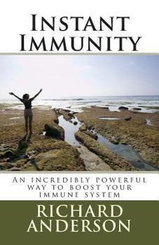 Paperback Instant Immunity: An incredibly powerful way to boost your immune system Book
