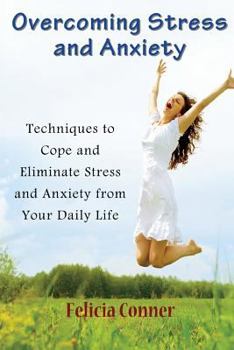 Paperback Overcoming Stress and Anxiety: Techniques to Cope and Eliminate Stress and Anxiety from Your Daily Life Book