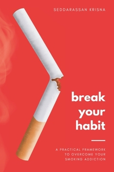 Paperback Break the habit: A Practical framework to overcome your smoking addiction Book