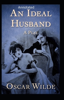 Paperback An Ideal Husband: By Oscar (Original Annotated) Book