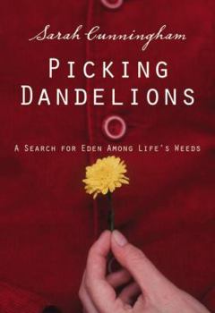 Paperback Picking Dandelions: A Search for Eden Among Life's Weeds Book