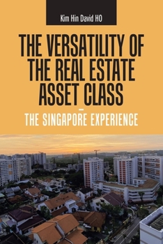 Paperback The Versatility of the Real Estate Asset Class - the Singapore Experience Book