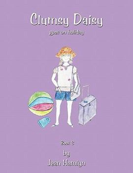 Paperback Clumsy Daisy Goes on Holiday: Book 3 Book