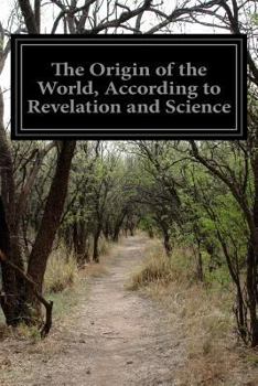 Paperback The Origin of the World, According to Revelation and Science Book
