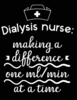 Paperback Dialysis Nurse: Blank Lined Nurse Journal Notebook - Nurse Making a difference: 110 Pages Book