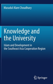 Hardcover Knowledge and the University: Islam and Development in the Southeast Asia Cooperation Region Book