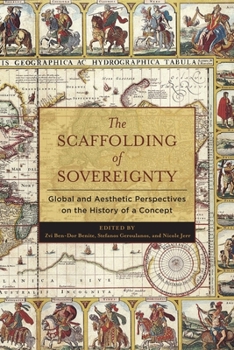 Hardcover The Scaffolding of Sovereignty: Global and Aesthetic Perspectives on the History of a Concept Book