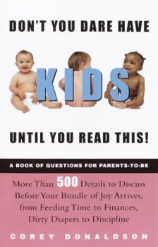Paperback Don't You Dare Have Kids Until You Read This!: The Book of Questions for Parents-To-Be Book