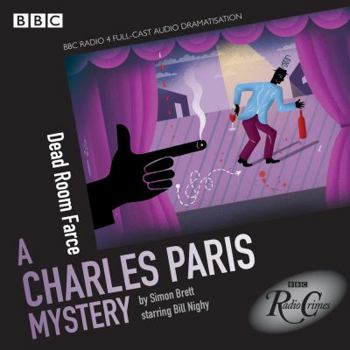 Charles Paris: Dead Room Farce: A BBC Radio 4 full-cast dramatisation - Book  of the Charles Paris: BBC Radio 4 Full-Cast Dramatisations