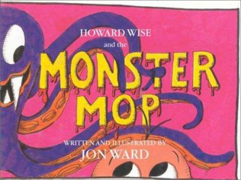 Hardcover Howard Wise and the Monster Mop Book
