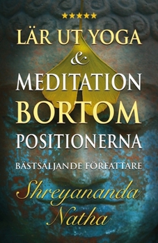 Paperback Lär ut yoga och meditation bortom positionerna: En unik och praktisk studiebok för yogalärare [Swedish] Book