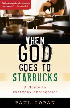 Paperback When God Goes to Starbucks: A Guide to Everyday Apologetics Book