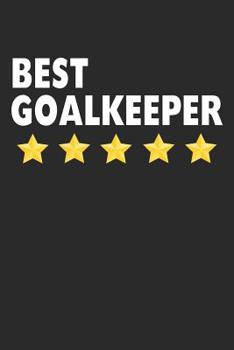 Best Goalkeeper: Lined Journal, Notebook, Diary, Soccer Lover Gift For Men & Women (6" x 9" 100 Pages)