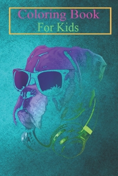 Paperback Coloring Book For Kids: Cool Boxer Dog With Sunglasses And Headphones Animal Coloring Book: For Kids Aged 3-8 (Fun Activities for Kids) Book