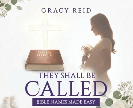 Hardcover They Shall Be Called: Bible Names Made Easy Book