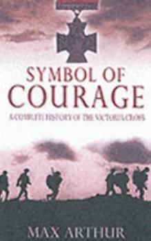 Hardcover Symbol of Courage : A History of the Victoria Cross Book