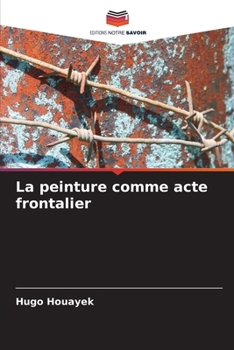 Paperback La peinture comme acte frontalier [French] Book