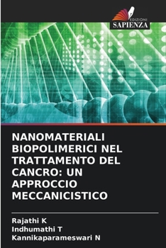 Nanomateriali Biopolimerici Nel Trattamento del Cancro: Un Approccio Meccanicistico