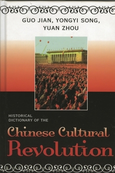 Hardcover Historical Dictionary of the Chinese Cultural Revolution (Historical Dictionaries of War, Revolution, and Civil Unrest) Book