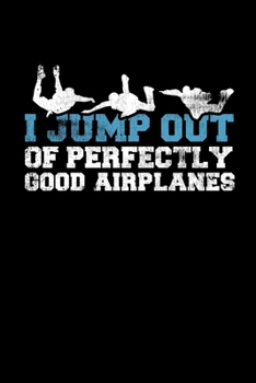 I Jump Out Of Perfectly Good Airplane: College Ruled Lined Writing Notebook Journal, 6x9, 120 Pages