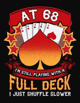 Paperback At 68 I'm Still Playing With A Full Deck I Just Shuffle Slower: Canasta Scoring Book