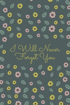 I Will Never Forget You: A Premium Internet Password Logbook With Alphabetical Tabs | Handy Size 6 x 9 inches