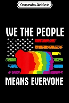 Composition Notebook: Gay Lesbian Pride We The People Means Everyone  Journal/Notebook Blank Lined Ruled 6x9 100 Pages