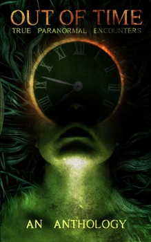 Paperback Out of Time: True Paranormal Encounters Book
