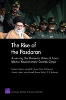 Paperback The Rise of the Pasdaran: Assessing the Domestic Roles of Iran's Islamic Revolutionary Guards Corps Book