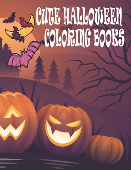 Paperback Cute Halloween Coloring Books: Cute Halloween Coloring Books for Kids Book