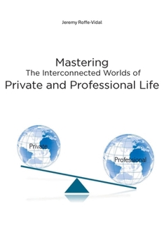 Paperback Mastering The Interconnected Worlds of Private and Professional Life Book