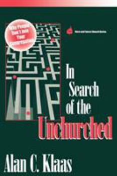 Paperback In Search of the Unchurched: Why People Don't Join Your Congregation Book
