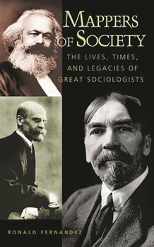 Paperback Mappers of Society: The Lives, Times, and Legacies of Great Sociologists Book