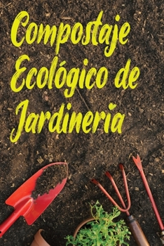 Paperback Compostaje Ecológico de Jardinería: Ecología en casa [Spanish] Book