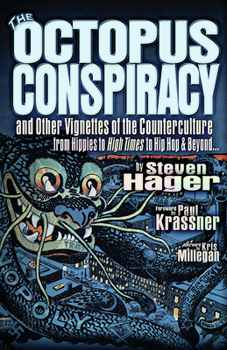 The Octopus Conspiracy: And Other Vignettes of the Counterculture-From Hippies to High Times to Hip-Hop & Beyond . . .