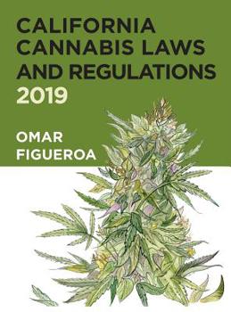 Hardcover California Cannabis Laws and Regulations: 2019 Edition Book