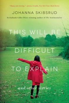 Paperback This Will Be Difficult to Explain: And Other Stories Book