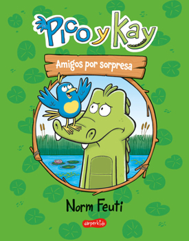 Pico y Kay. Amigos por sorpresa (Pico and Kay: Friends by Surprise - Spanish Edition)
