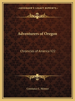 Adventures of Oregon: A Chronicle of the Fur Trade - Book #22 of the Chronicles of America