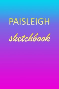 Paperback Paisleigh: Sketchbook - Blank Imaginative Sketch Book Paper - Pink Blue Gold Custom Letter P Personalized Cover - Teach & Practic Book