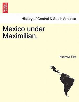 Paperback Mexico Under Maximilian. Book