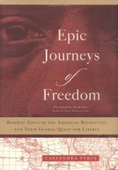 Hardcover Epic Journeys of Freedom: Runaway Slaves of the American Revolution and Their Global Quest for Liberty Book