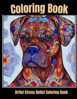 Artful stress relief coloring book: Colorful Companions: Calming Dog Portrait Pages