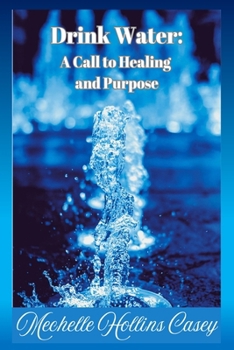 Paperback Drink Water: A Call to Healing and Purpose Book