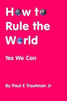 Paperback How to Rule the World: Yes We Can Book