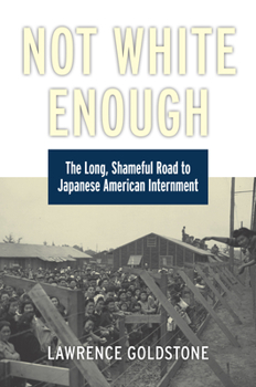 Hardcover Not White Enough: The Long, Shameful Road to Japanese American Internment Book