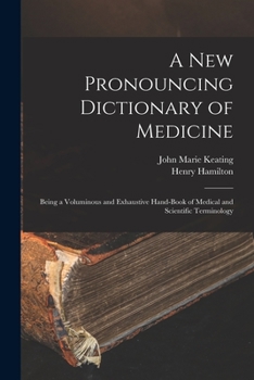 Paperback A New Pronouncing Dictionary of Medicine: Being a Voluminous and Exhaustive Hand-Book of Medical and Scientific Terminology Book