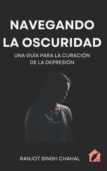 Navegando la Oscuridad: Una Guía para la Curación de la Depresión