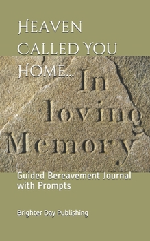 Paperback Heaven Called You Home...: Guided Bereavement Journal with Prompts Book