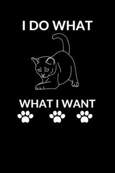 Paperback I do What I Want: Best Gift For Cat Lovers Book